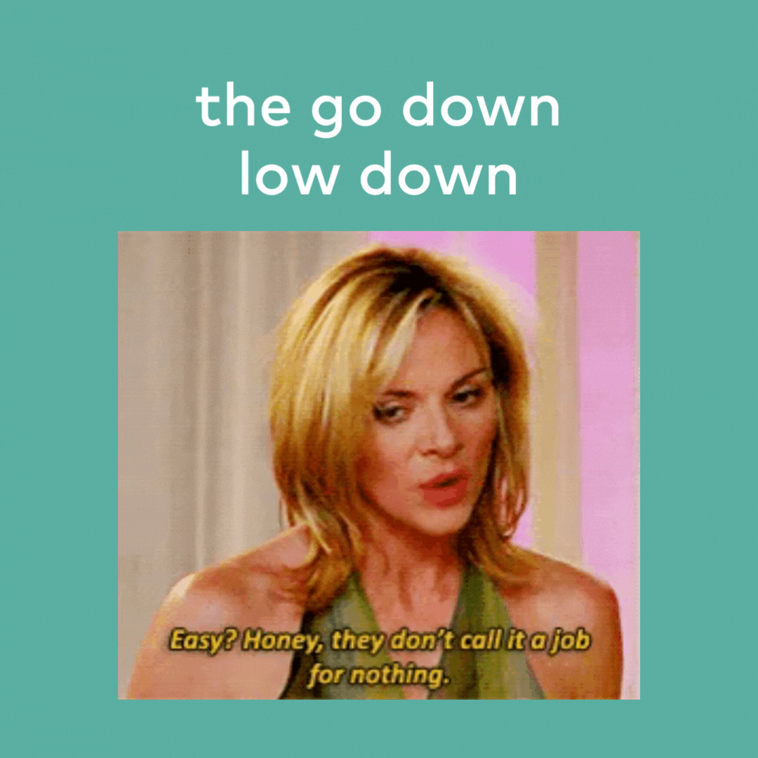 The Go Down Low Down