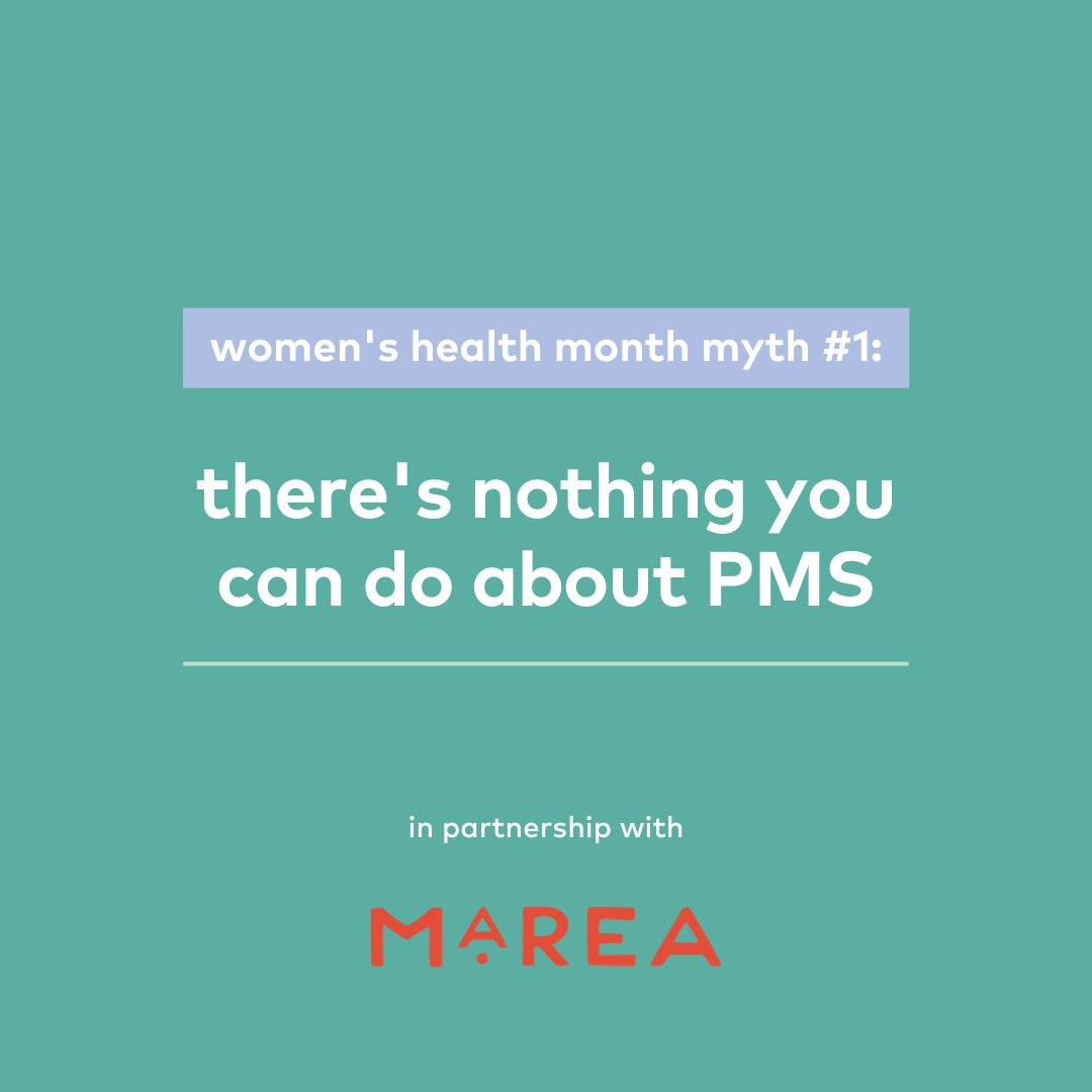 myth: there's nothing you can do about period pain + PMS — in partnership with Marea