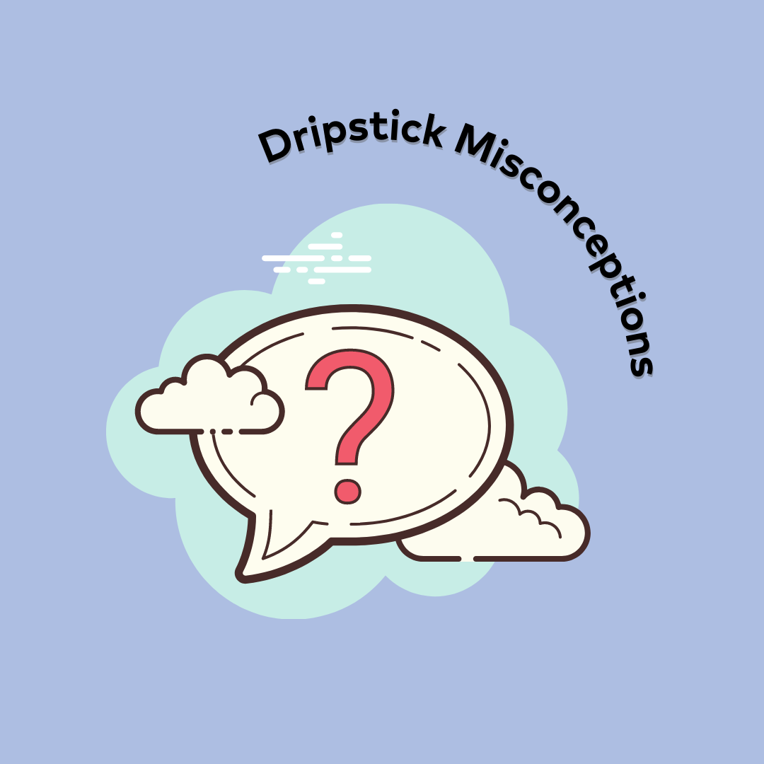 "Dripstick Misconceptions" Questions mark in a speech bubble surrounded by clouds