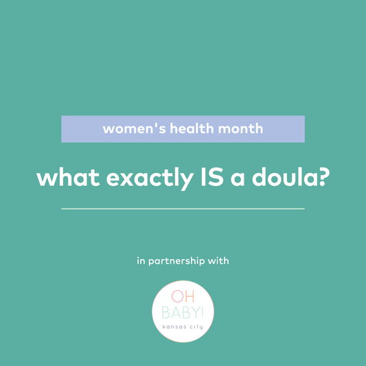 what exactly IS a doula? — in partnership with Oh Baby! KC